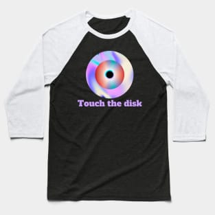 Touch The Disk Baseball T-Shirt